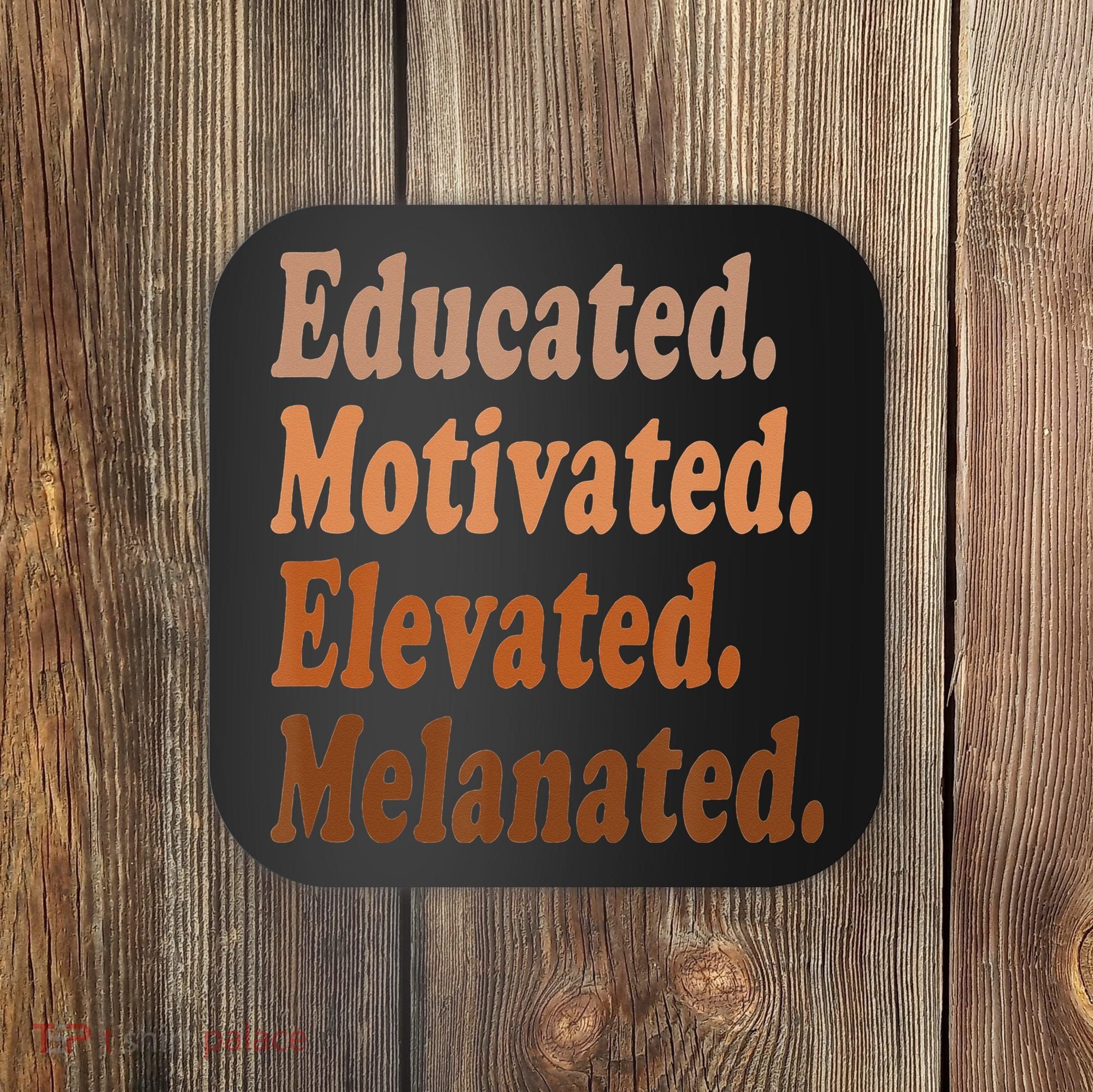 Black History Month Educated Motivated Elevated Melanated Coaster