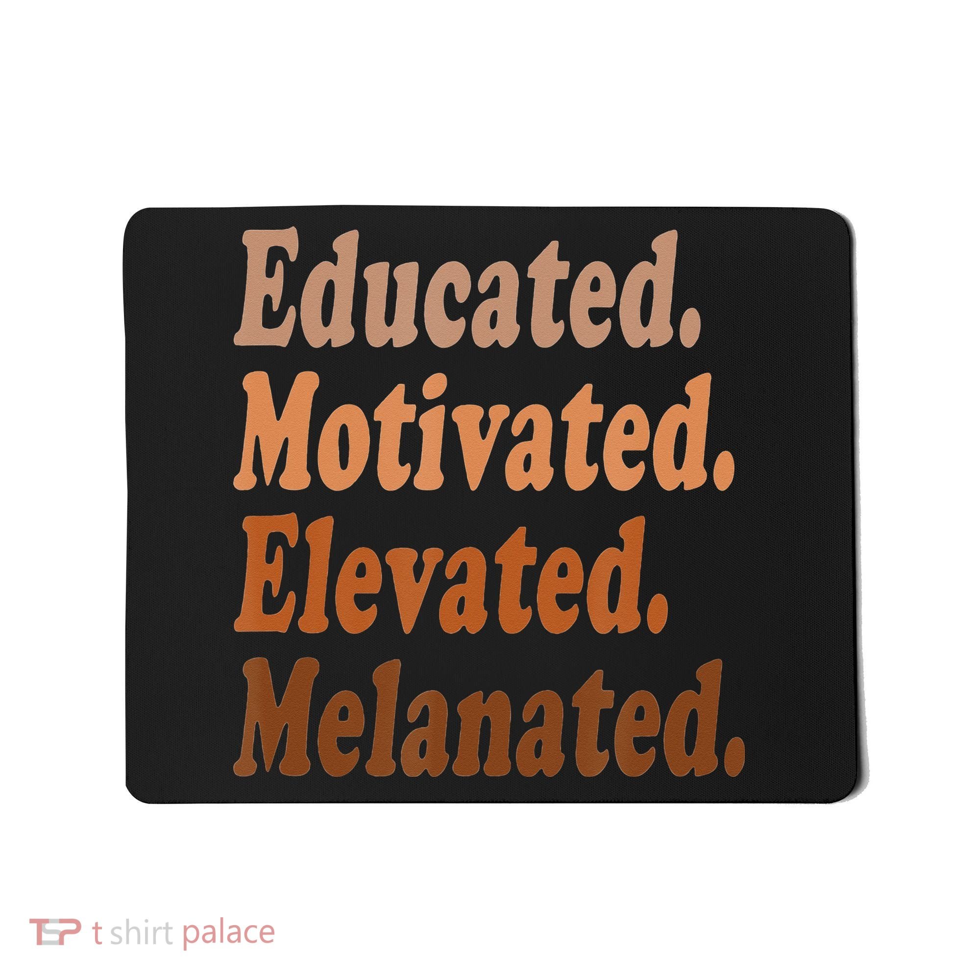 Black History Month Educated Motivated Elevated Melanated Mousepad