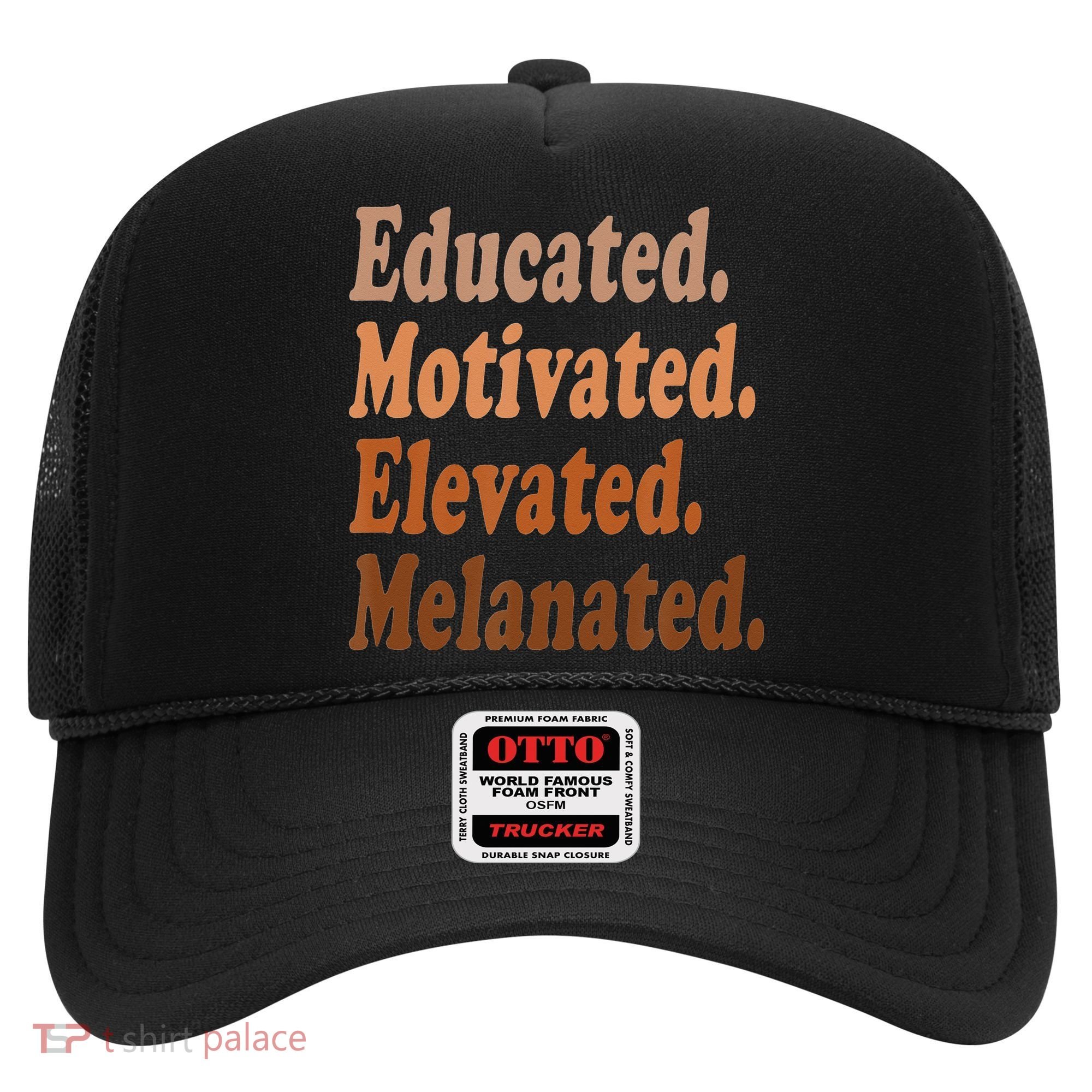 Black History Month Educated Motivated Elevated Melanated Hat