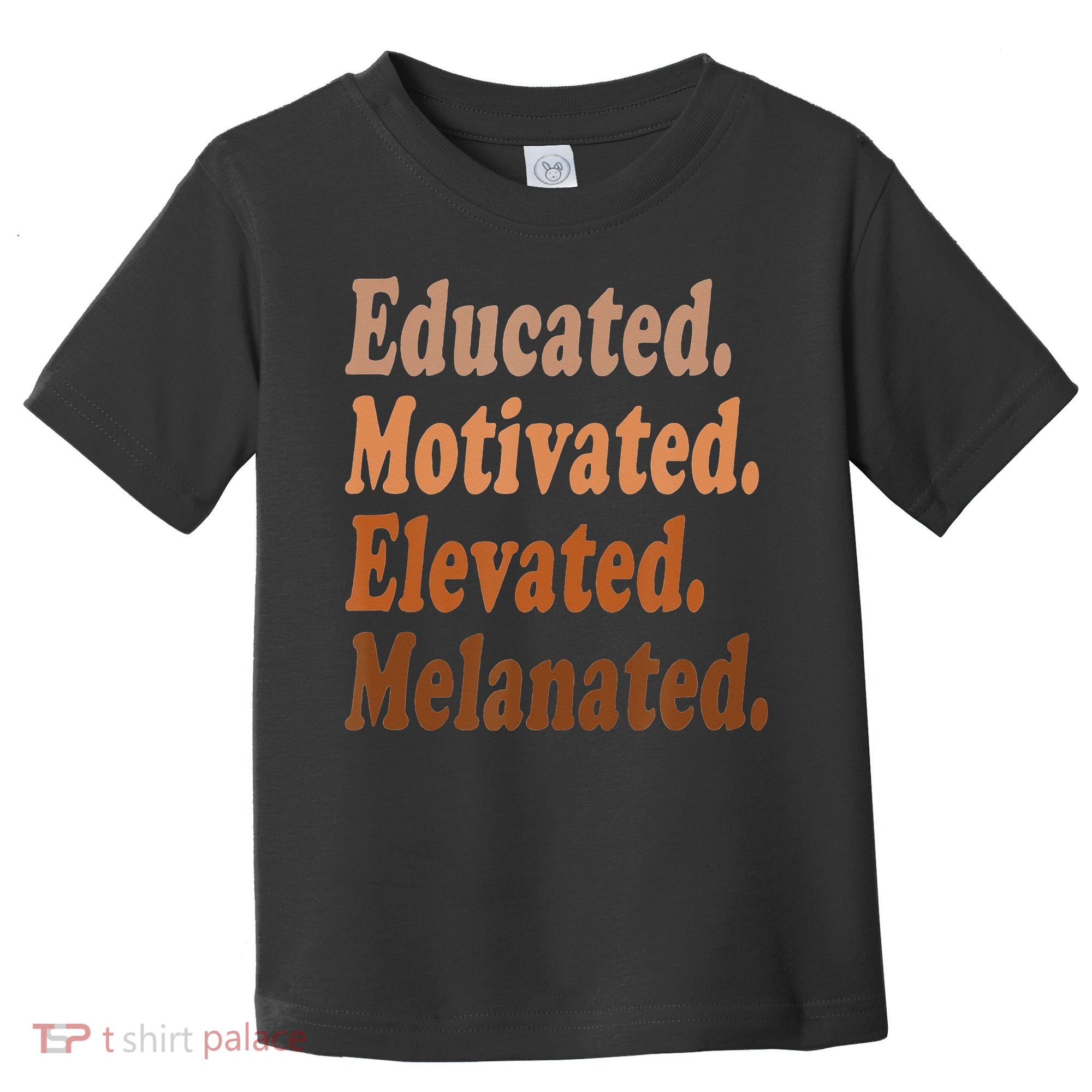 Black History Month Educated Motivated Elevated Melanated Toddler T-Shirt