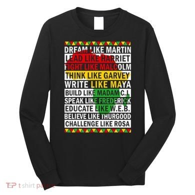 Black History Month Dream Like African Leader Long Sleeve Shirt