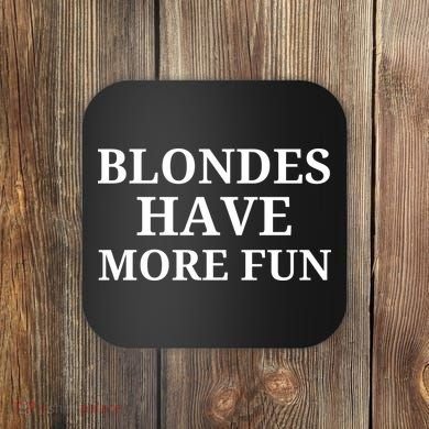 Blondes Have More Fun Coaster