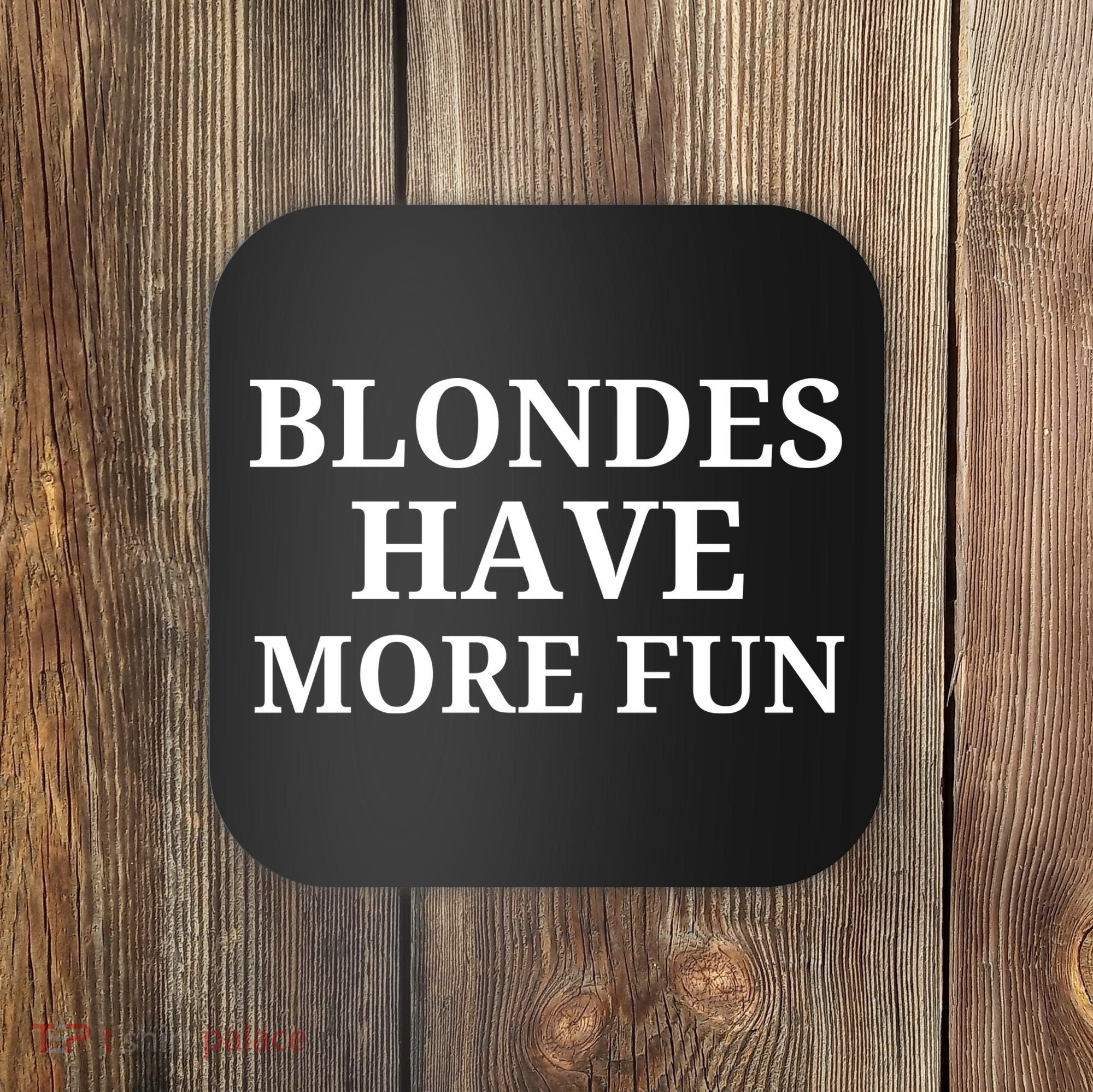 Blondes Have More Fun Coaster