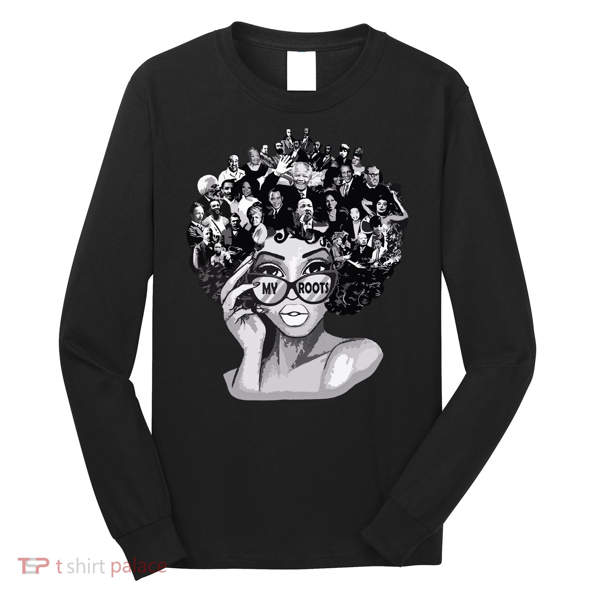 Black History Month Shirts I Love My Roots Back Powerful Blm Long Sleeve Shirt