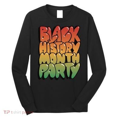 Black History Month Party Long Sleeve Shirt