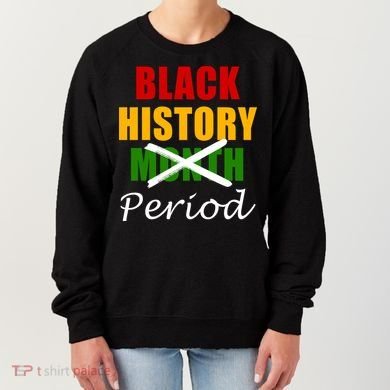 Black History Month Period Women's Sweatshirt