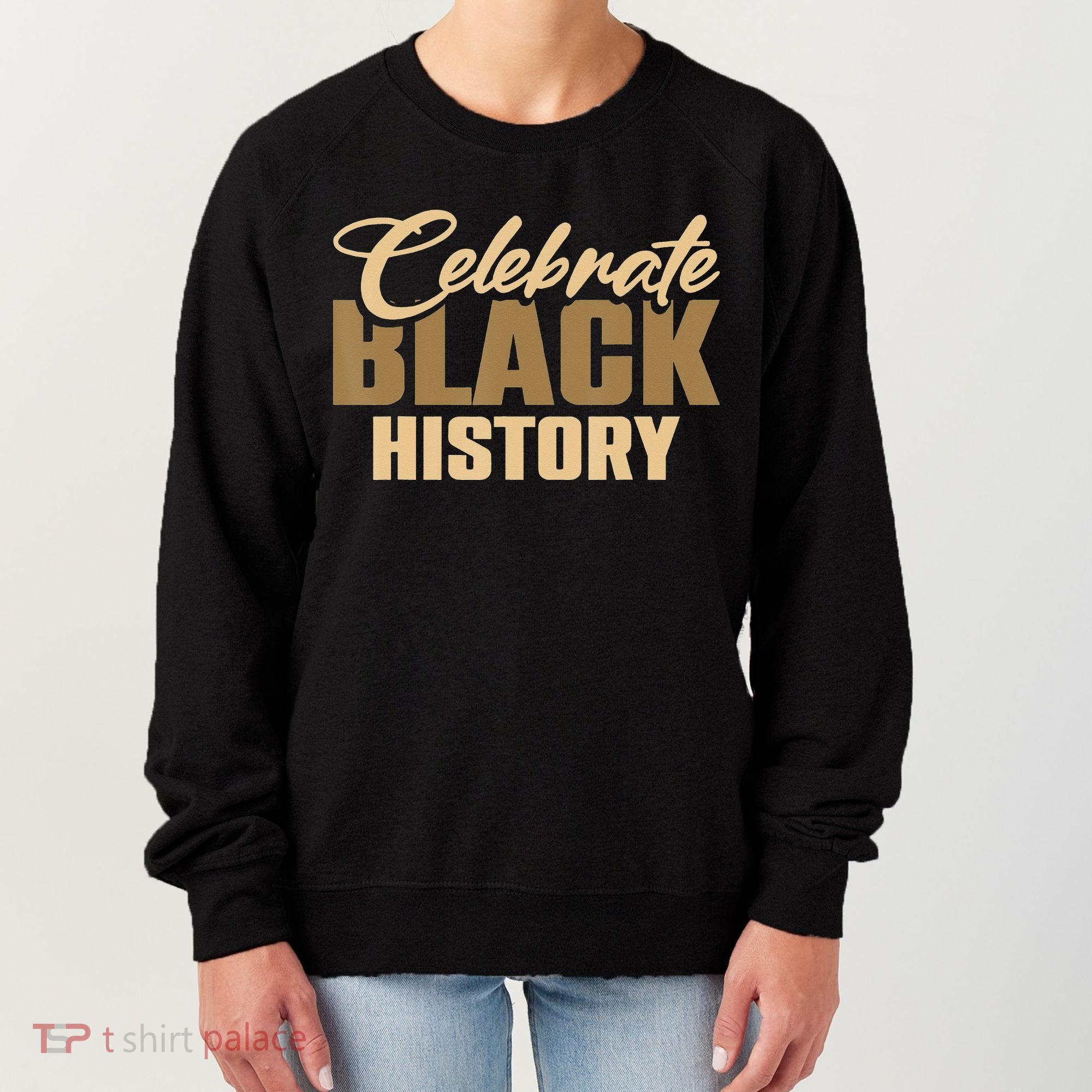 Black History Month Celebrate Black History Women's Sweatshirt