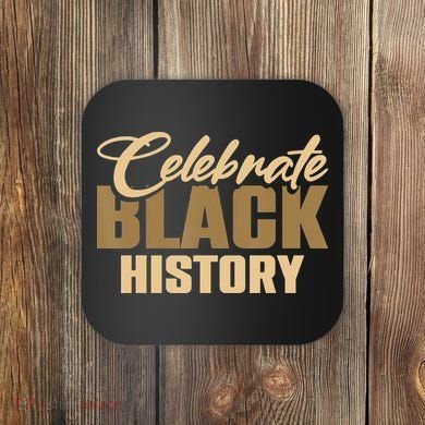 Black History Month Celebrate Black History Coaster