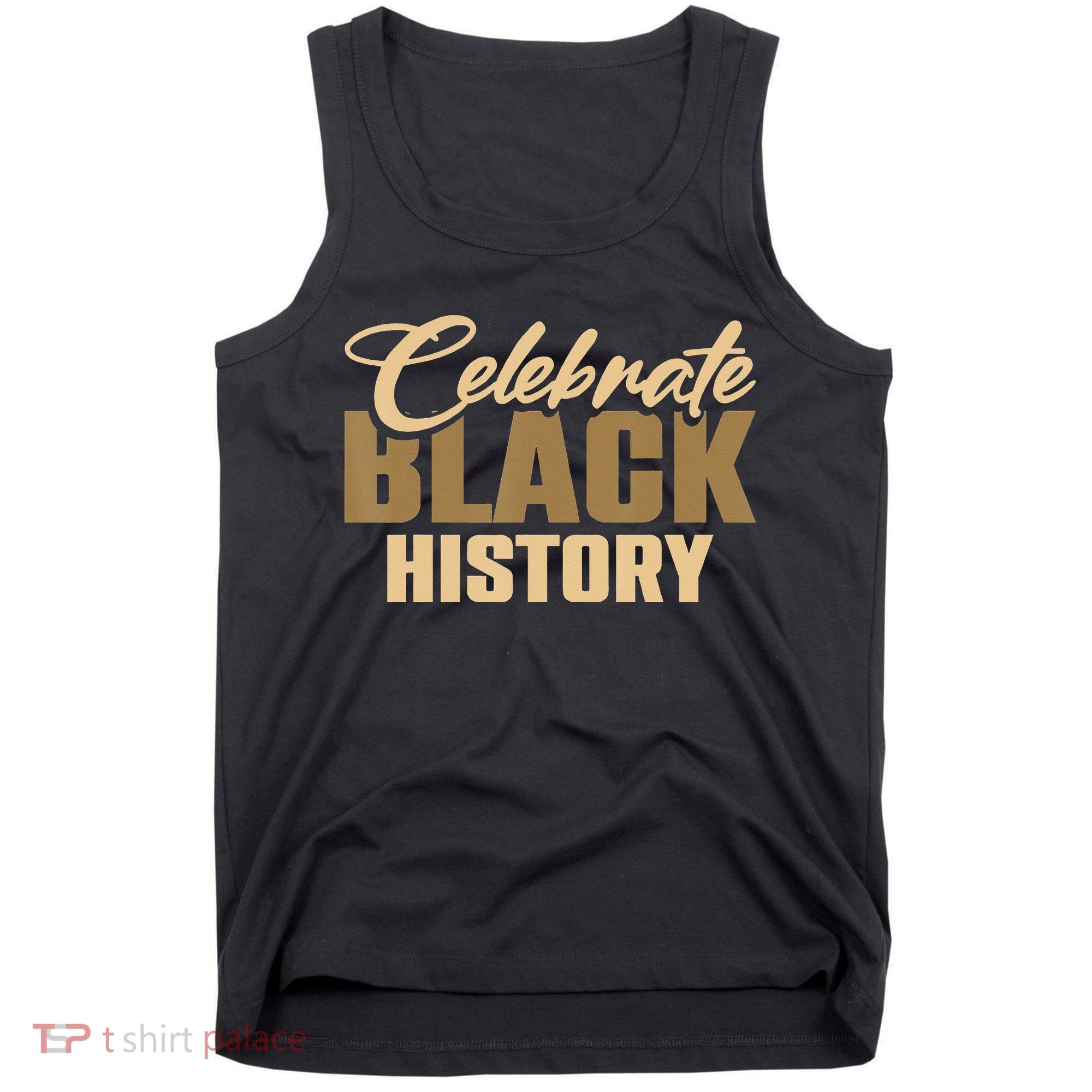 Black History Month Celebrate Black History Tank Top