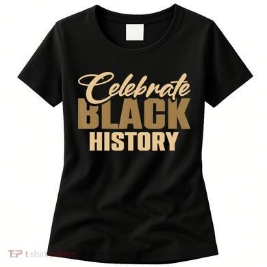 Black History Month Celebrate Black History Women's T-Shirt