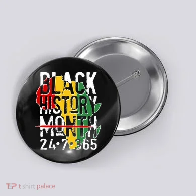 Black History Month 24 7 365 Button