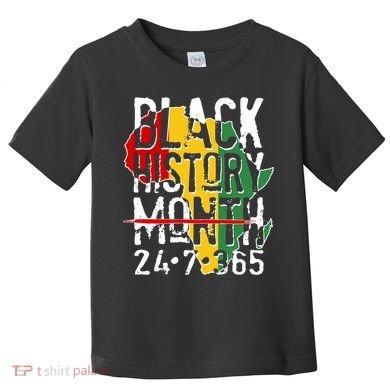 Black History Month 24 7 365 Toddler T-Shirt