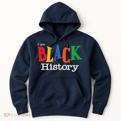 Black History Month I Am Black History Hoodie