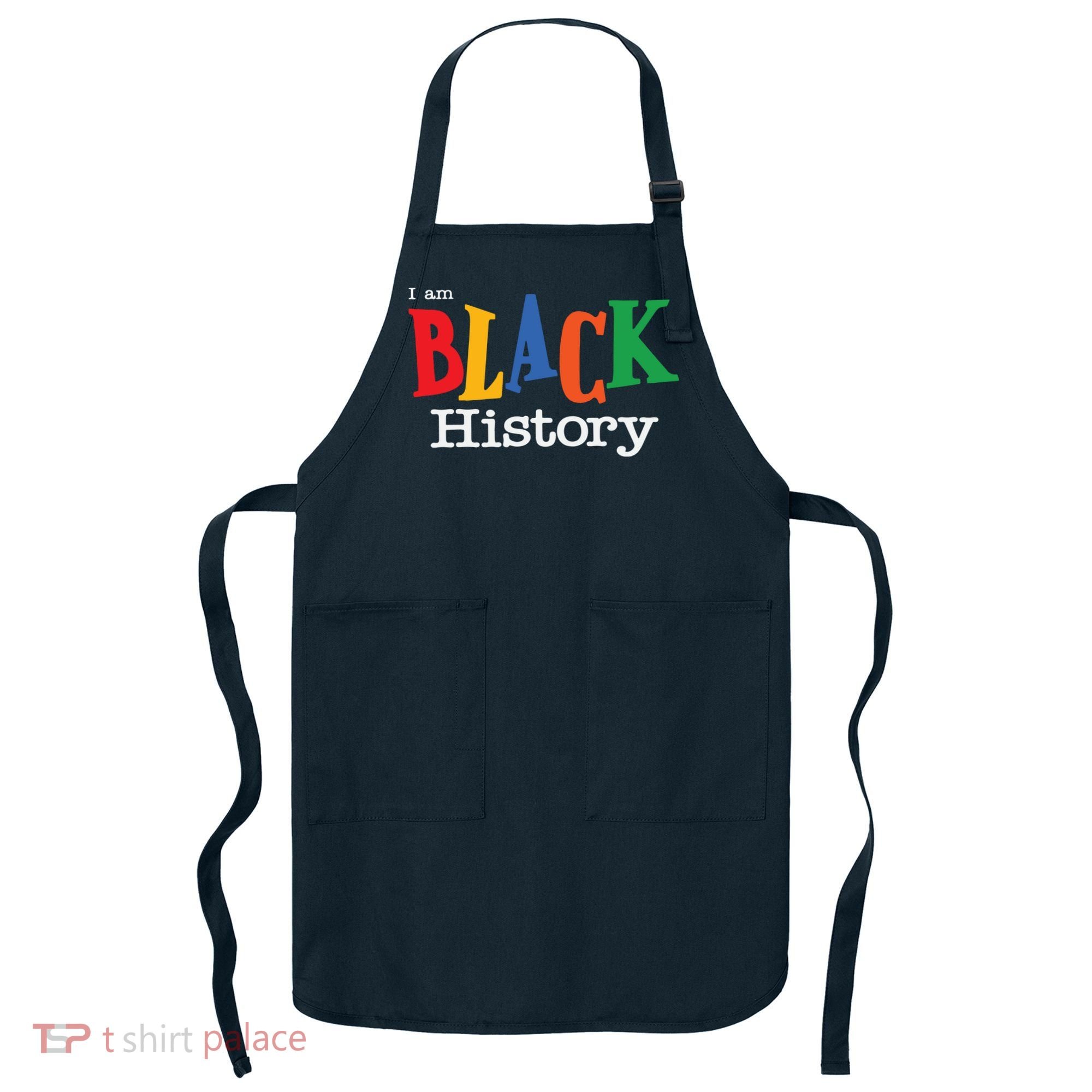 Black History Month I Am Black History Apron