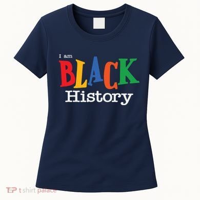 Black History Month I Am Black History Women's T-Shirt