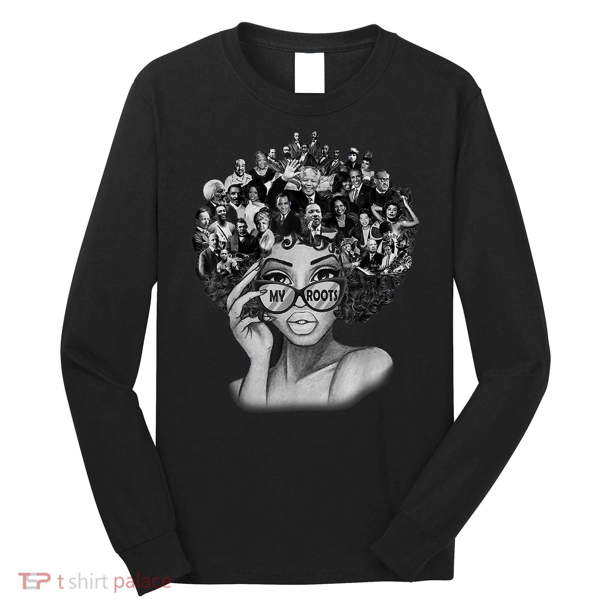 Black History Month Shirt I Love My Roots Back Powerful BLM Long Sleeve Shirt