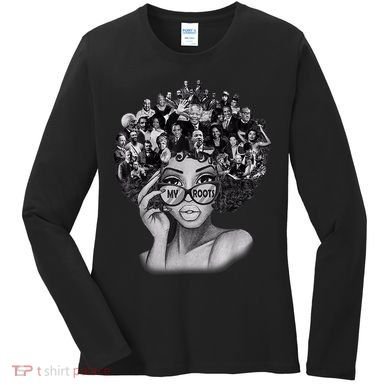 Black History Month Shirt I Love My Roots Back Powerful BLM Women's Long Sleeve Shirt