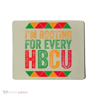 Black History Month IM Rooting For Every Hbcu Juneth Mousepad