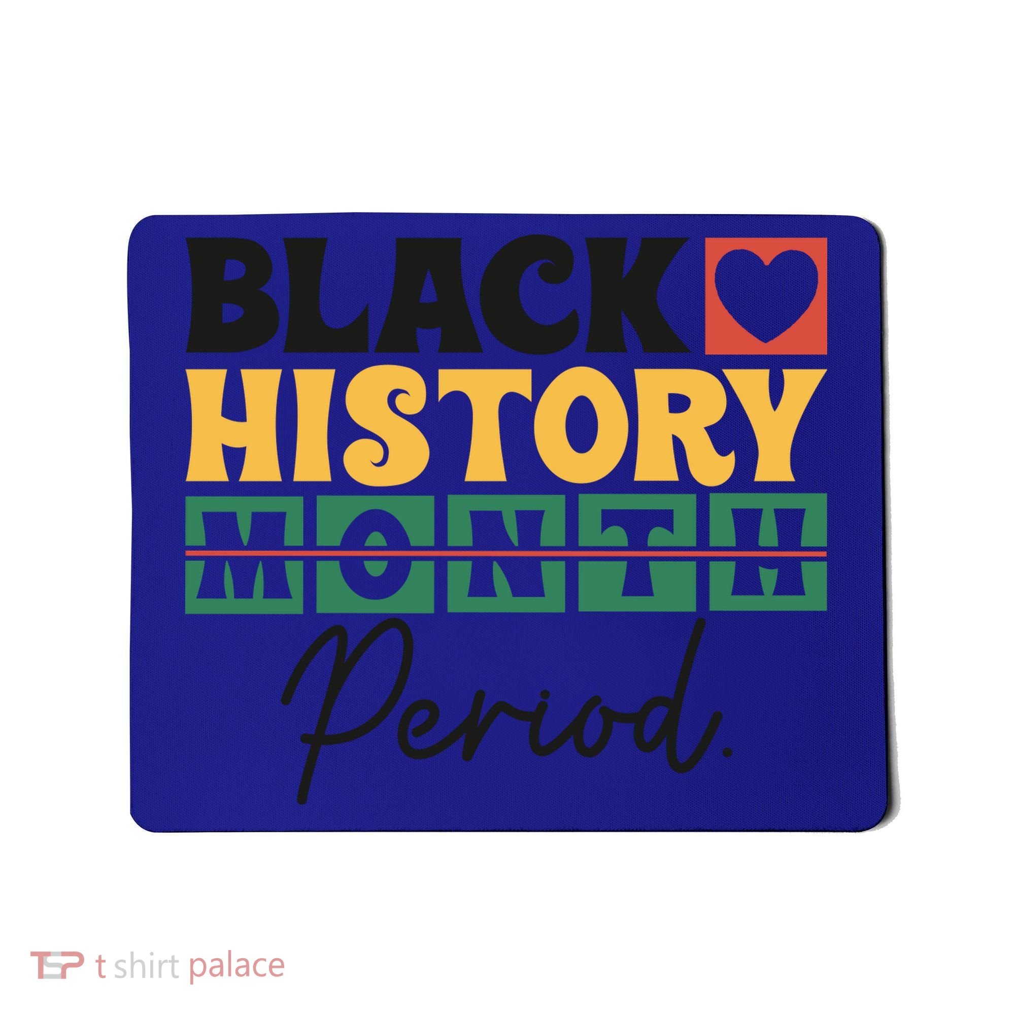 Black History Month Melanin Black Women Are Dope Period Cute Mousepad