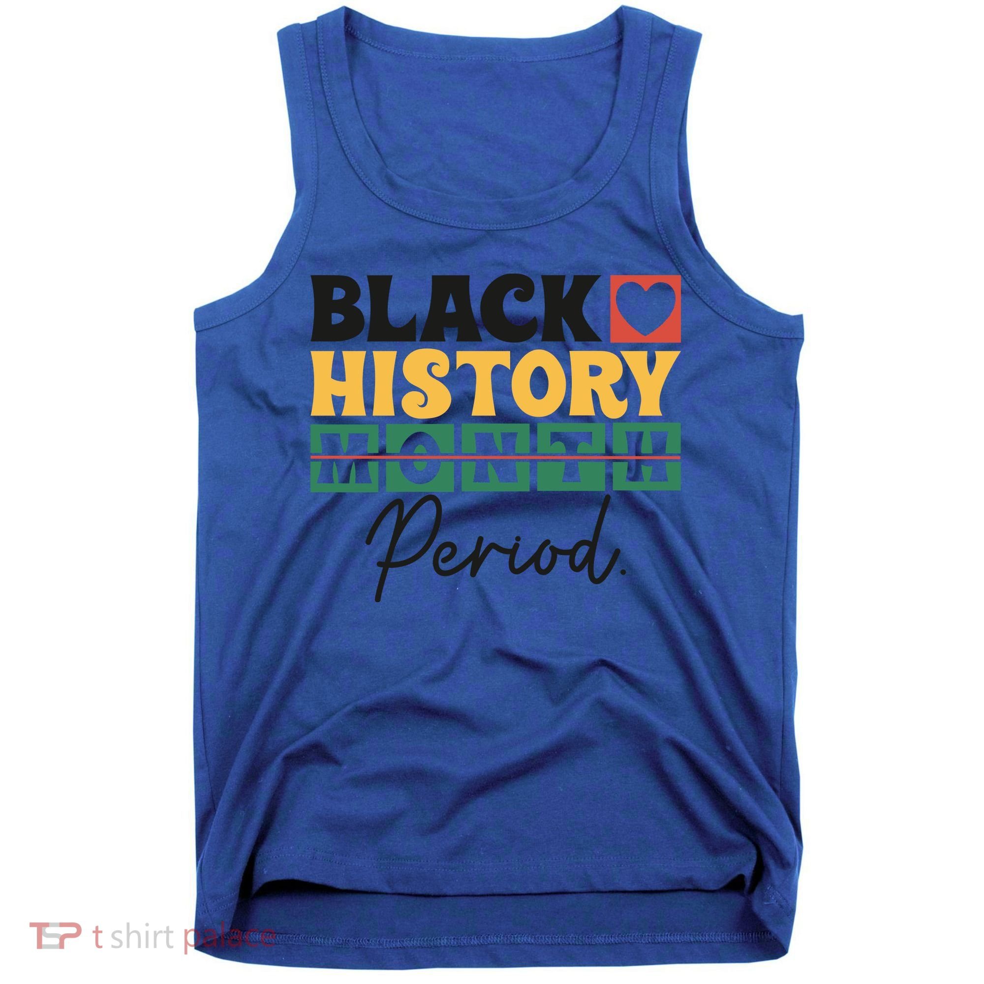 Black History Month Melanin Black Women Are Dope Period Cute Tank Top