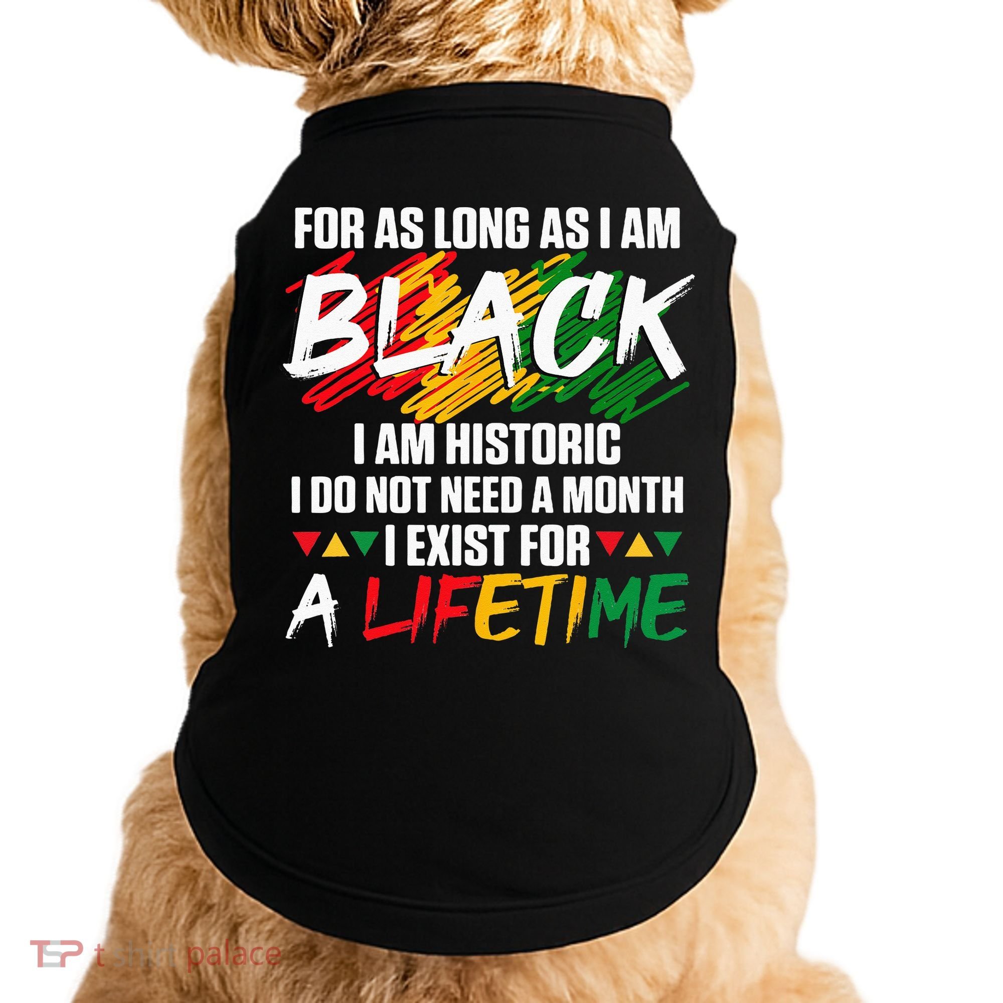 Black History Month For As Long As I Am Black I Am Historic Doggie Tank