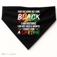 Black History Month For As Long As I Am Black I Am Historic USA-Made Doggie Bandana thumb 0