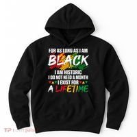 Black History Month For As Long As I Am Black I Am Historic Hoodie thumb 0