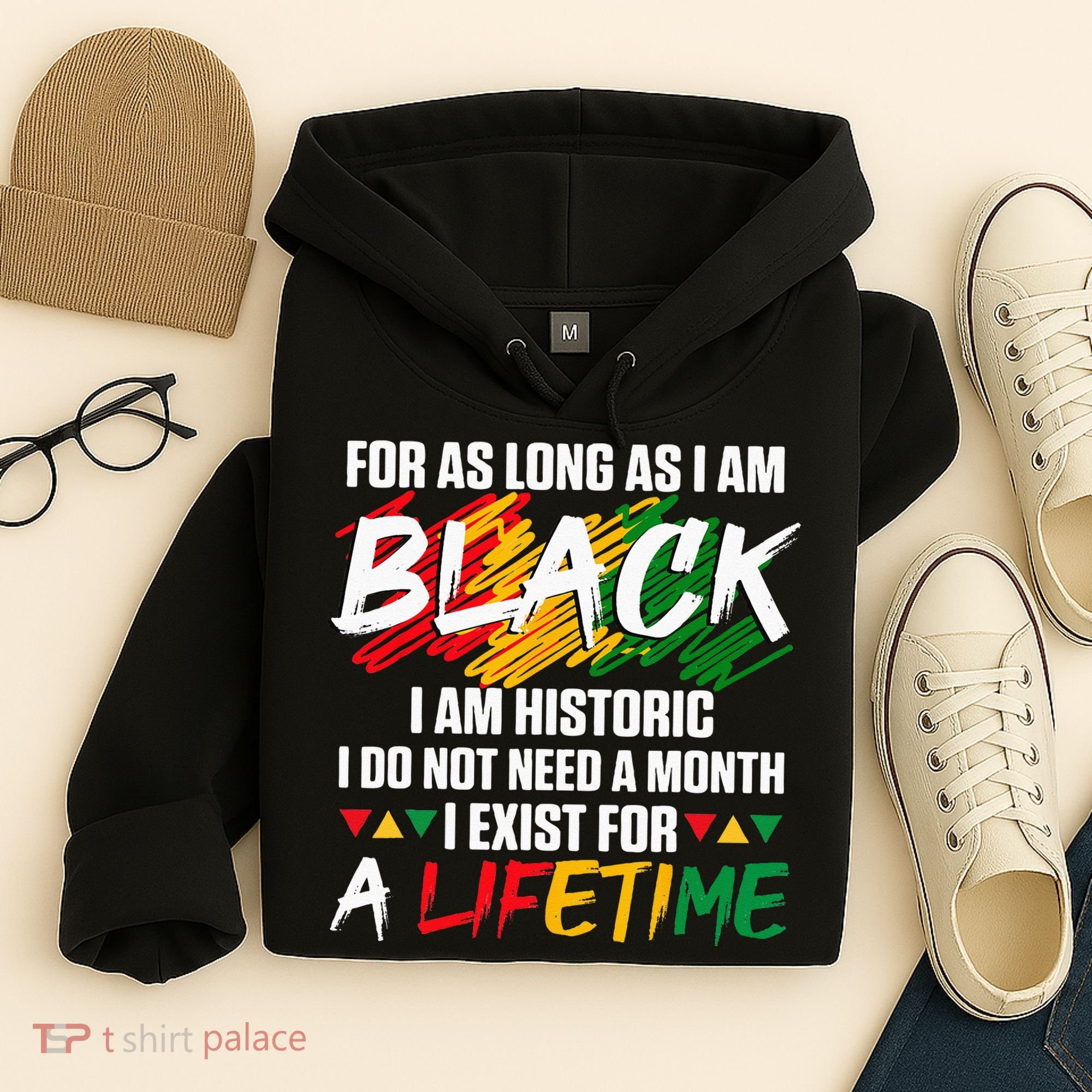 Black History Month For As Long As I Am Black I Am Historic Hoodie