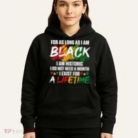 Black History Month For As Long As I Am Black I Am Historic Hoodie thumb 5