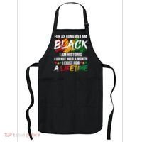 Black History Month For As Long As I Am Black I Am Historic Apron thumb 0