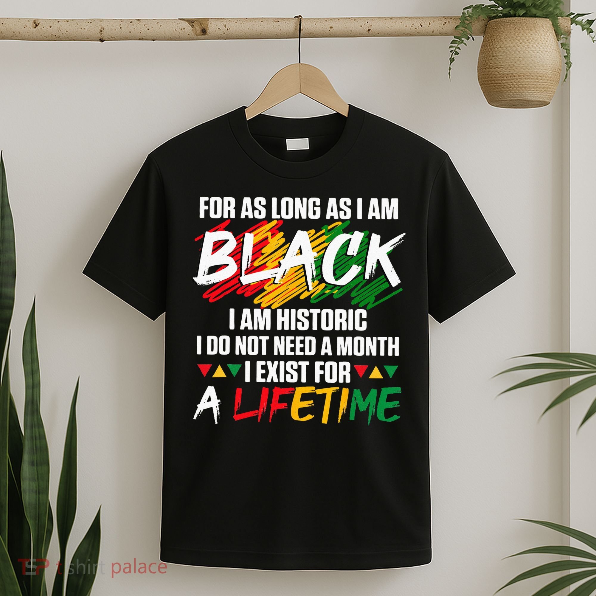 Black History Month For As Long As I Am Black I Am Historic T-Shirt