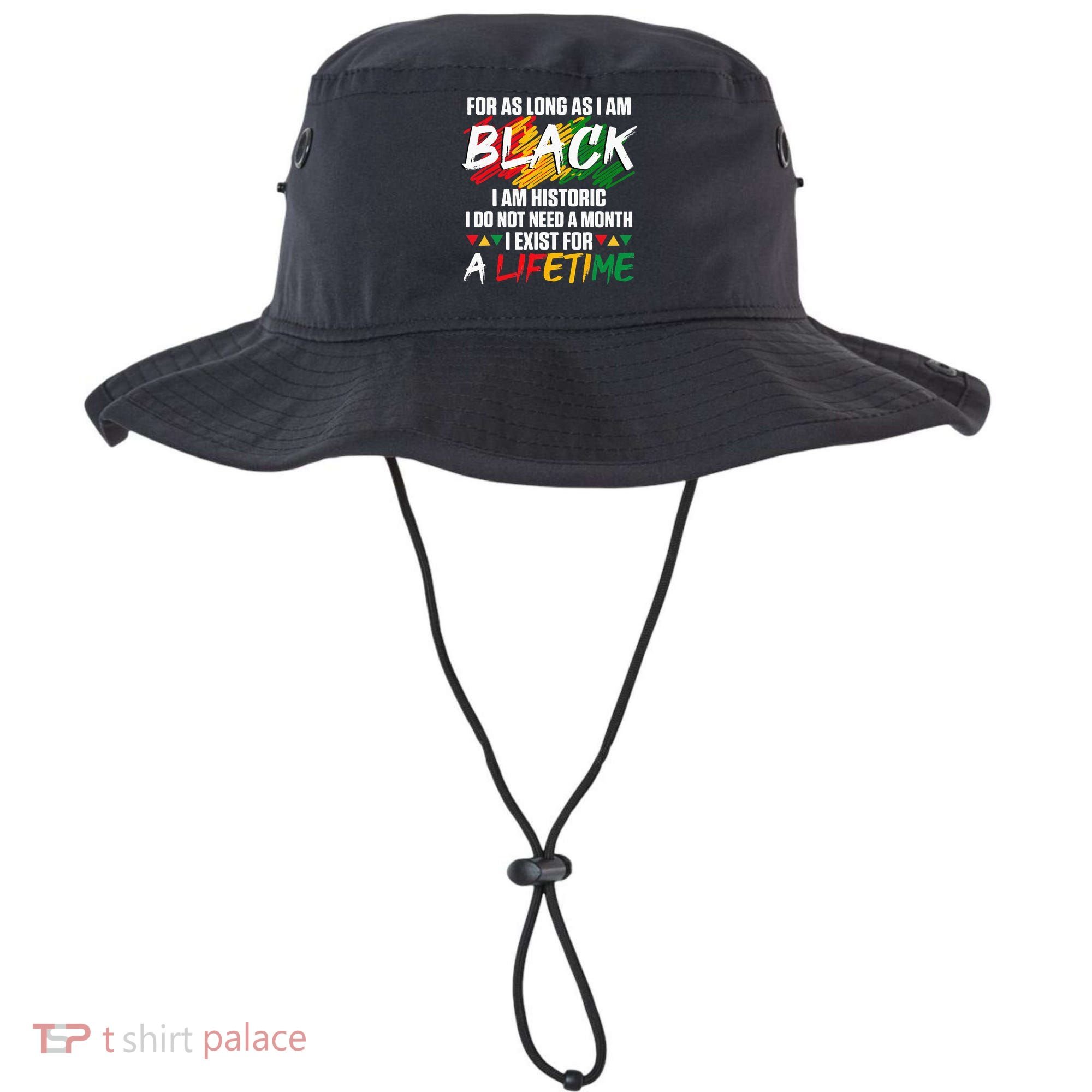 Black History Month For As Long As I Am Black I Am Historic Bucket Hat