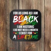 Black History Month For As Long As I Am Black I Am Historic Coaster thumb 0