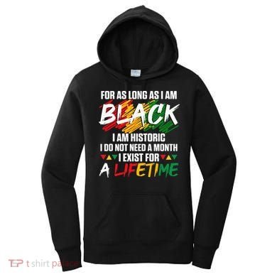 Black History Month For As Long As I Am Black I Am Historic Women's Hoodie
