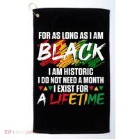 Black History Month For As Long As I Am Black I Am Historic Golf Towel thumb 0