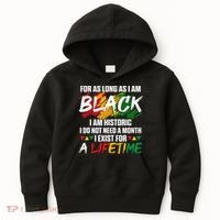 Black History Month For As Long As I Am Black I Am Historic Kids Hoodie thumb 0