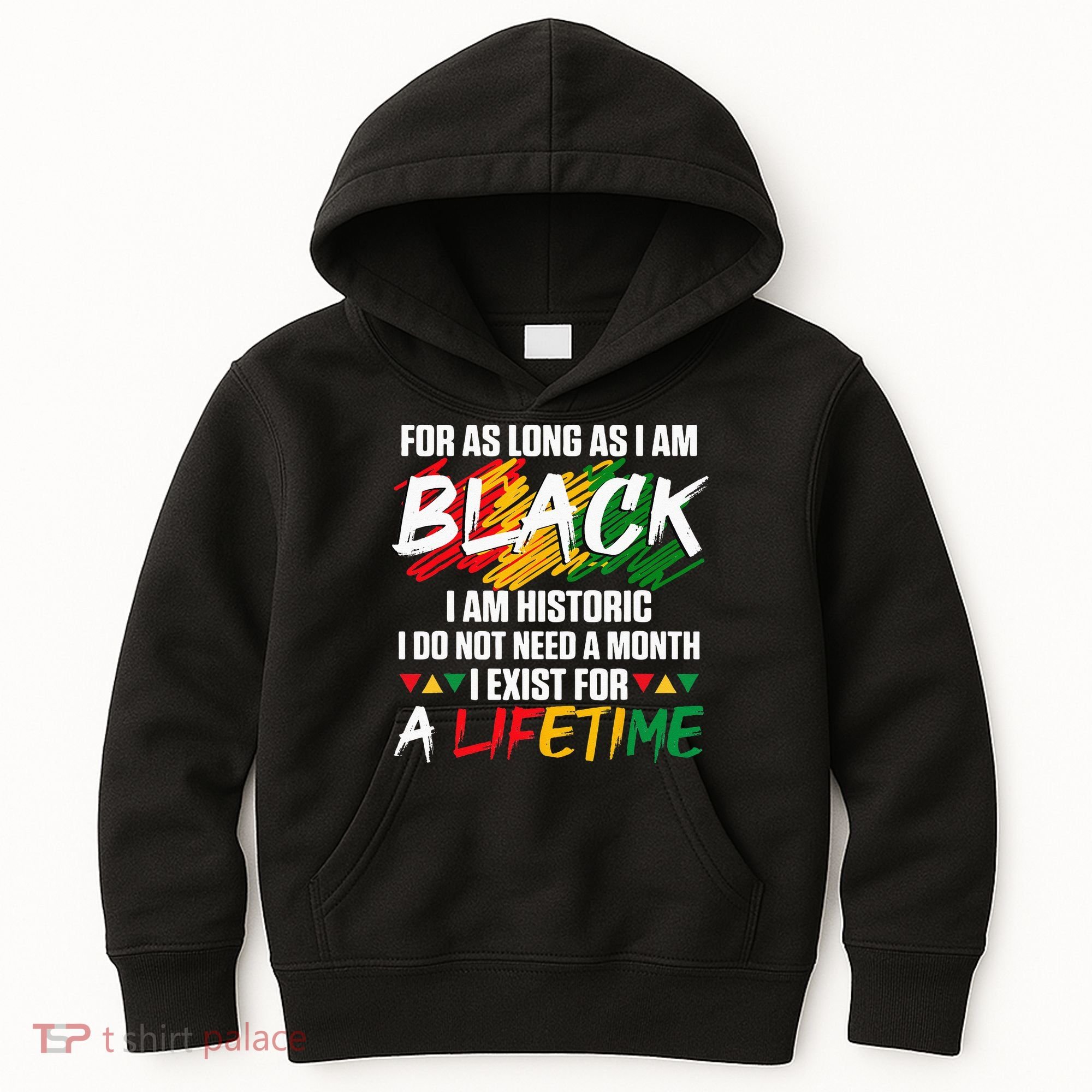 Black History Month For As Long As I Am Black I Am Historic Kids Hoodie