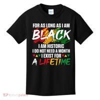 Black History Month For As Long As I Am Black I Am Historic Kids T-Shirt thumb 0