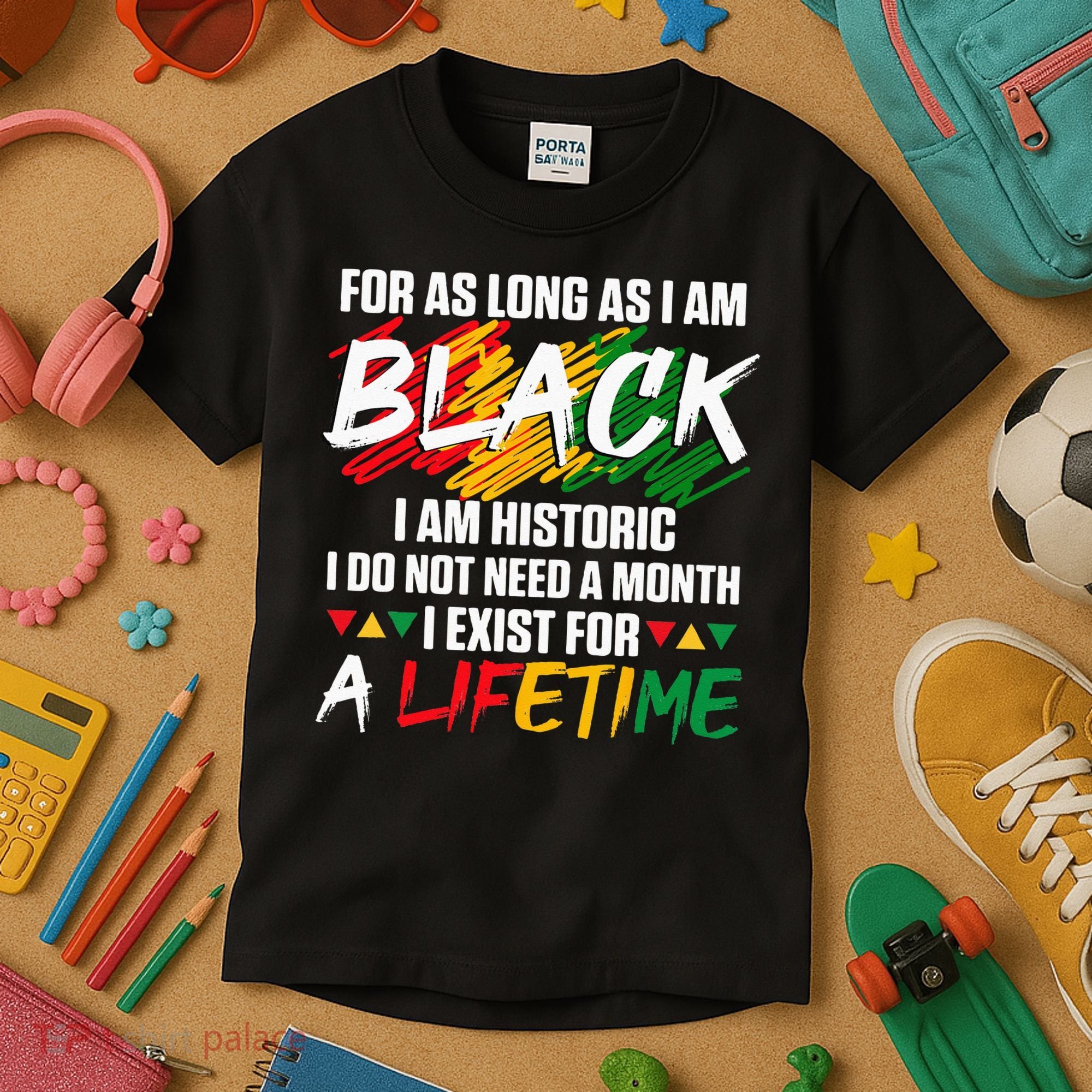 Black History Month For As Long As I Am Black I Am Historic Kids T-Shirt
