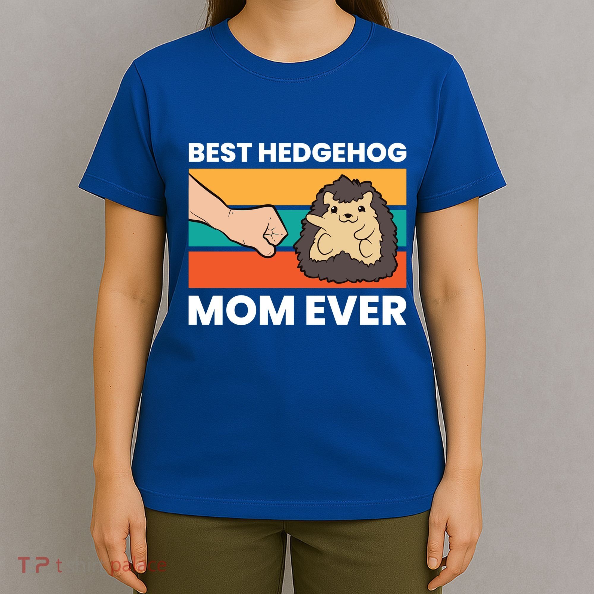 Best Hedgehog Mom Ever Love Hedgehogs Gift T-Shirt