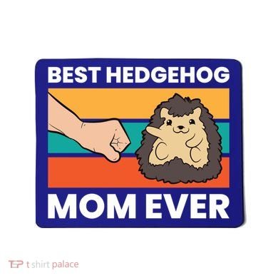 Best Hedgehog Mom Ever Love Hedgehogs Gift Mousepad
