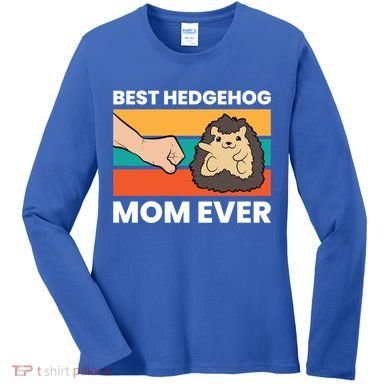 Best Hedgehog Mom Ever Love Hedgehogs Gift Women's Long Sleeve Shirt