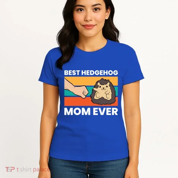Best Hedgehog Mom Ever Love Hedgehogs Gift Women's T-Shirt