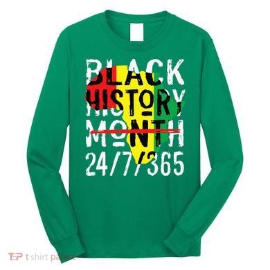 Black History Month 24/7/365 African Melanin Black Pride Long Sleeve Shirt