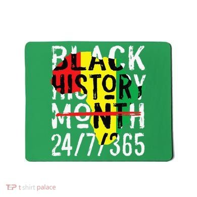 Black History Month 24/7/365 African Melanin Black Pride Mousepad
