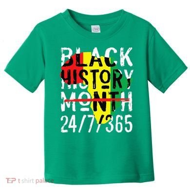 Black History Month 24/7/365 African Melanin Black Pride Toddler T-Shirt