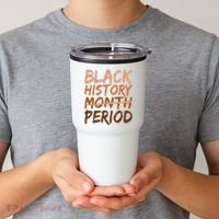 Black History Month Period African American Proud Tumbler thumb 2
