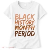 Black History Month Period African American Proud Women's T-Shirt thumb 0