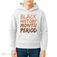 Black History Month Period African American Proud Kids Hoodie thumb 4