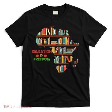 Black History Month Education Is Freedom Book Reader T-Shirt